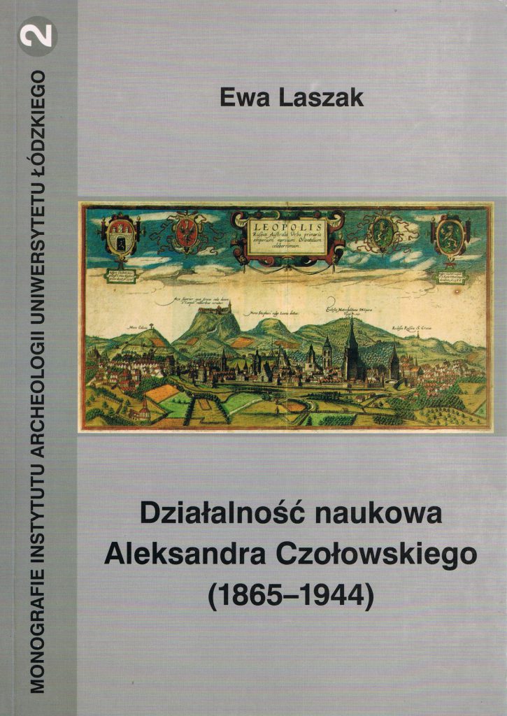 Ewa Laszak „Działalność naukowa Aleksandra Czołowskiego (1865 – 1944)”, Łódź 2004.