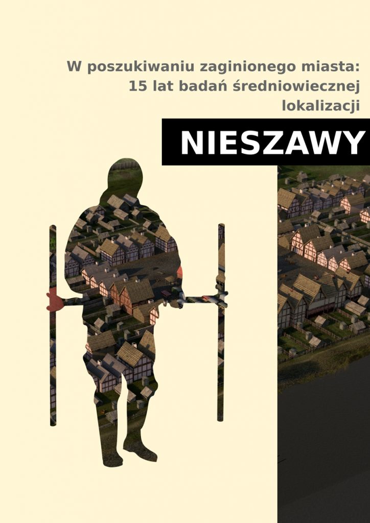W poszukiwaniu zaginionego miasta: 15 lat badań średniowiecznej lokalizacji Nieszawy
