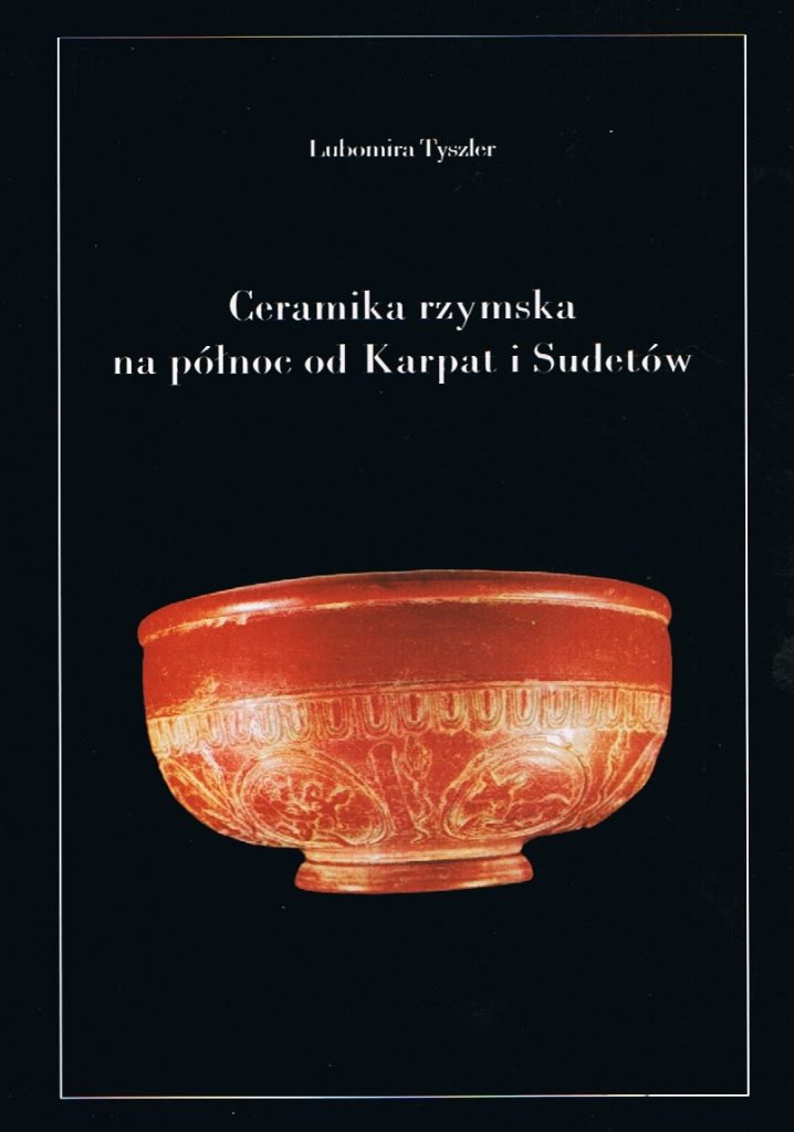Lubomira Tyszler „Ceramika rzymska na północ od Karpat”, Łódź 2012.