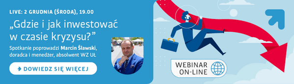 Live: 2 grudnia (środa), 19:00 Gdzie i jak inwestować w czasie kryzysu? Spotkanie poprowadzi Marcin Ślawski, doradca i menadżer, absolwent WZ UŁ