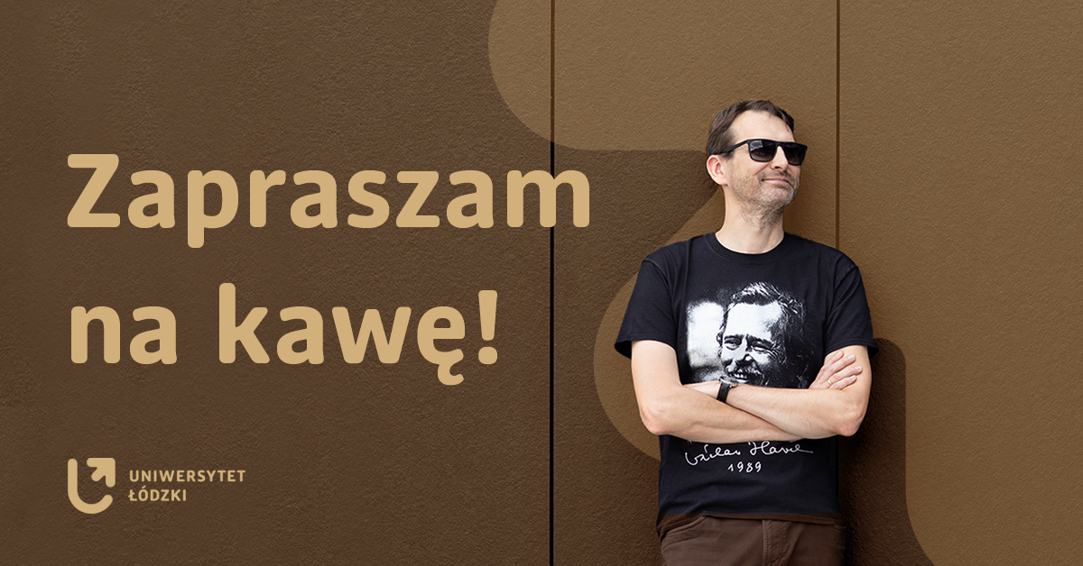 portret rektora UŁ w okularach przeciw słonecznych oraz napis "zapraszam na kawę!"
